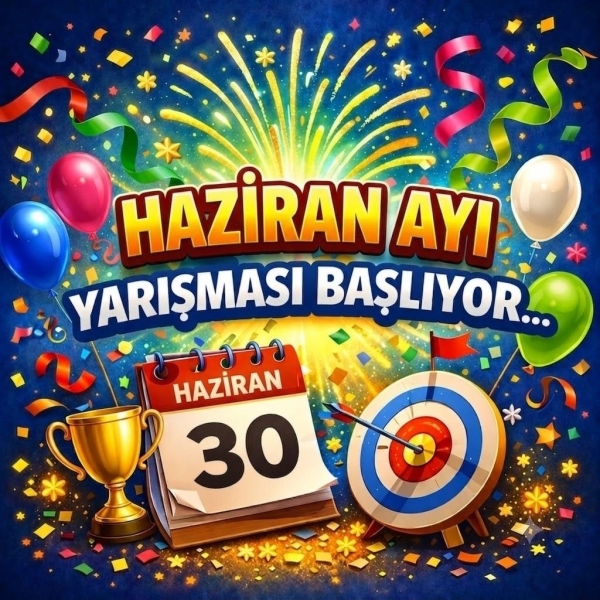 HAZİRAN AYI YARIŞMASI BAŞLIYOR !